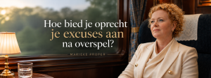 Hoe bied je oprecht je excuses aan na overspel? Marieke Proper , uitgekomen overspel Marieke Proper